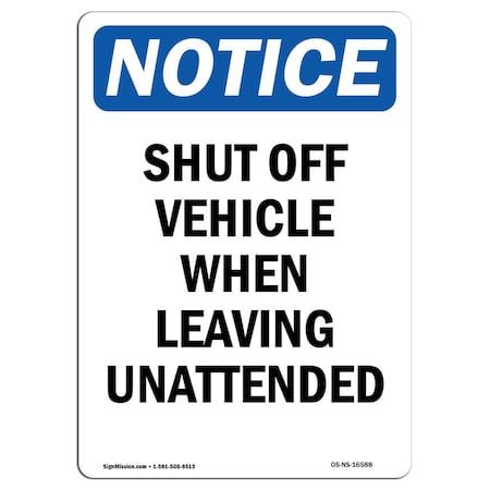 Signmission OSHA, 10" Width, Decal, 10" W, 14" L, Portrait, Shut Off Vehicle When Leaving Unattended Sign OS-NS-D-1014-V-16588
